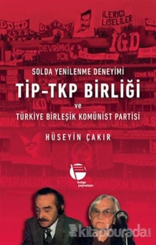 Solda Yenilenme Deneyimi TİP - TKP Birliği ve Türkiye Birleşik Komünis