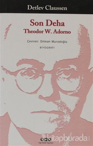 Son Deha Theodor W. Adorno %25 indirimli Detlev Claussen