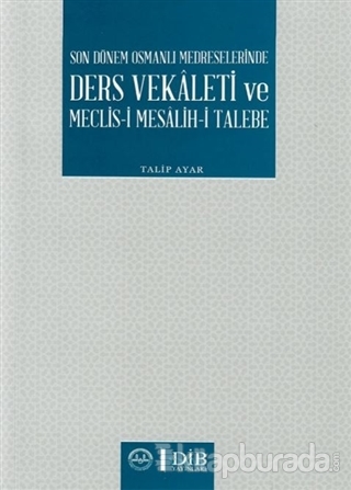 Son Dönem Osmanlı Medreselerinde Ders Vekaleti ve Meclis-i Mesalih-i T