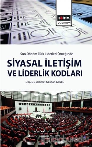 Siyaset: Siyasal İletişim ve Liderlik Kodları Mehmet Gökhan Genel