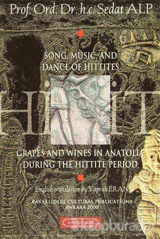 Song,Music and Dance of Hittites : Grapes and Wines in Anatolia During