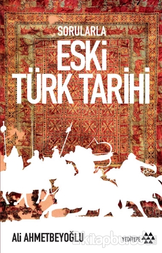 Sorularla Eski Türk Tarihi %15 indirimli Ali Ahmetbeyoğlu