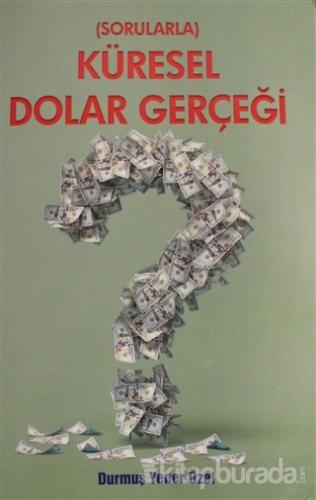 Sorularla Küresel Dolar Gerçeği