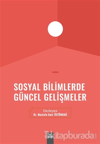 Sosyal Bilimlerde Güncel Gelişmeler Mustafa Emir Üstündağ