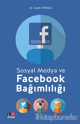 Sosyal Medya Ve Facebook Bağımlılığı %15 indirimli Salih Tiryaki