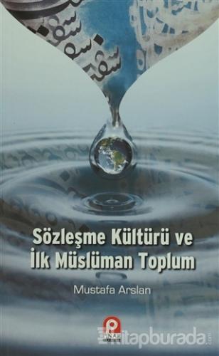 Sözleşme Kültürü ve İlk Müslüman Toplum %20 indirimli Mustafa Arslan
