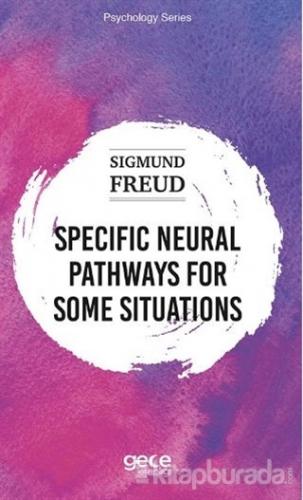 Specific Neural Pathways for Some Situations Sigmund Freud