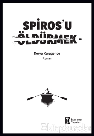 Spiros'u Öldürmek %15 indirimli Derya Karagence