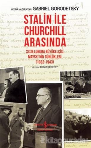 Stalin İle Churchill Arasında (Ciltli) Gabriel Gorodetsky