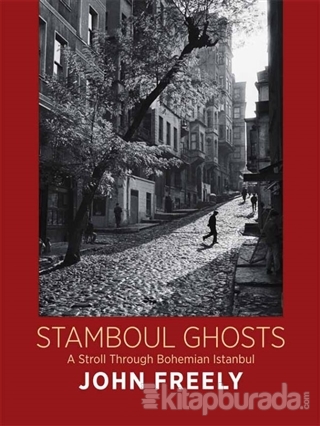 Stamboul Ghosts (Ciltli) John Freely