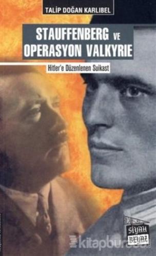 Stauffenberg ve Operasyon Valkyrie %15 indirimli Talip Doğan Karlıbel