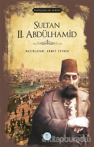 Sultan 2.Abdülhamid (Padişahlar Serisi) Ahmet Seyrek