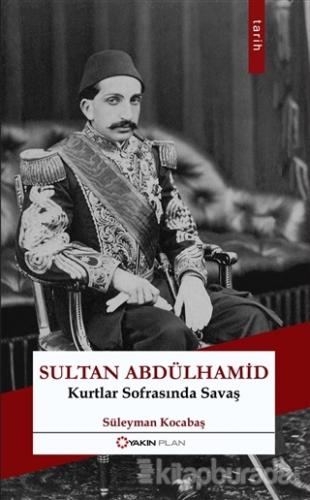 Sultan Abdülhamid: Kurtlar Sofrasında Savaş