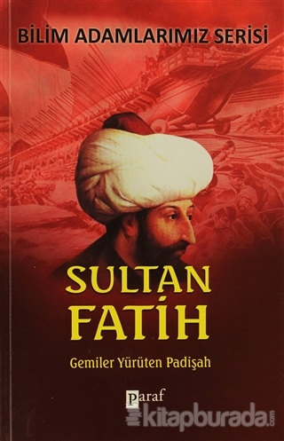 Sultan Fatih - Gemiler Yürüten Padişah