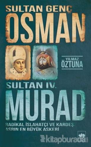 Sultan Genç Osman ve Sultan 4. Murad Yılmaz Öztuna