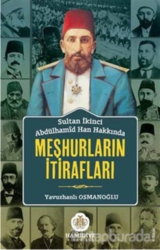 Sultan İkinci Abdülhamid Han Hakkında Meşhurların İtirafları Yavuzhanl