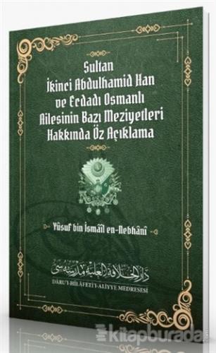 Sultan İkinci Abdulhamid Han ve Ecdadı Osmanlı Ailesinin Bazı Meziyetleri Hakkında Öz Açıklama