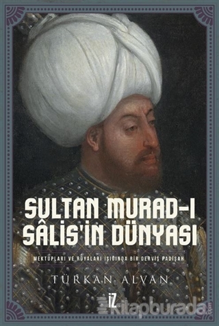 Sultan Murad-ı Salis'in Dünyası (Ciltli) Türkan Alvan