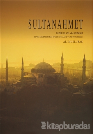 Sultanahmet Tarihi Alanı Araştırması (Ciltli) Ali Muslubaş