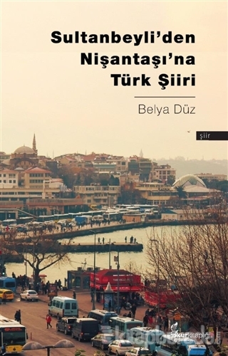 Sultanbeyli'den Nişantaşı'na Türk Şiiri