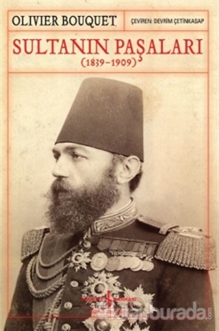 Sultanın Paşaları (1839-1909) Olivier Bouquet
