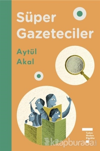 Süper Gazeteciler (Ciltli) Aytül Akal