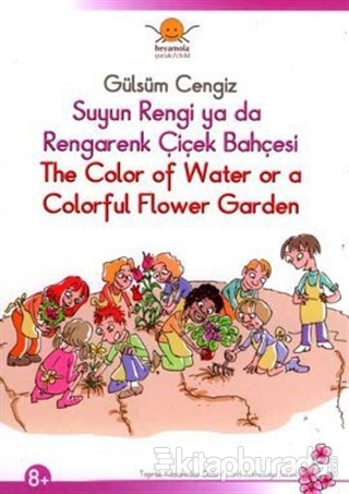 Suyun Rengi ya da Rengarenk Çiçek Bahçesi - The Color of Water or a Colorful Flower Garden