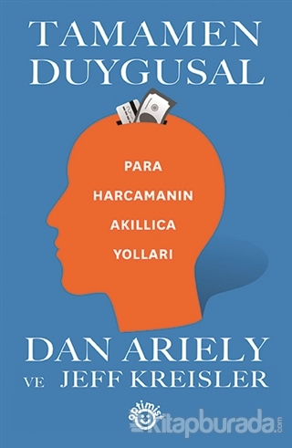Tamamen Duygusal - Para Harcamanın Akıllıca Yolları Dan Ariely
