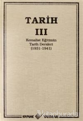 Tarih 3 Kemalist Eğitimin Tarih Dersleri 1931-1941 (Ciltli)