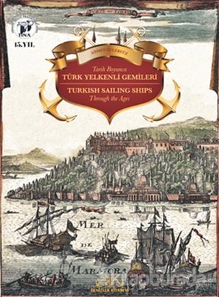 Tarih Boyunca Türk Yelkenli Gemileri / Turkish Sailing Ships Through the Ages (Ciltli)