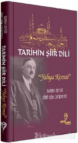 Tarihin Şiir Dili - Yahya Kemal İbrahim Eryiğit