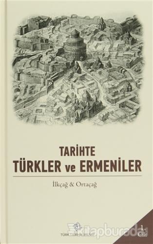 Tarihte Türkler ve Ermeniler Cilt: 1 (Ciltli) Kolektif