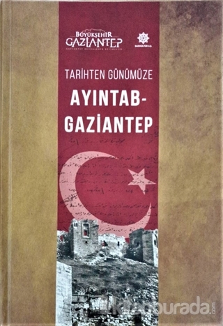 Tarihten Günümüze Ayıntab - Gaziantep (Ciltli) Ahmet Gündüz