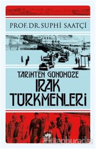 Tarihten Günümüze Irak Türkmenleri Suphi Saatçi