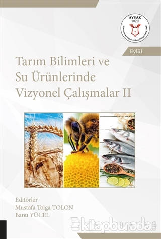 Tarım Bilimleri ve Su Ürünlerinde Vizyonel Çalışmalar 2 (AYBAK Eylül 2020)