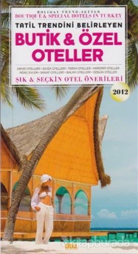 Tatil Trendini Belirleyen Butik ve Özel Oteller 2012