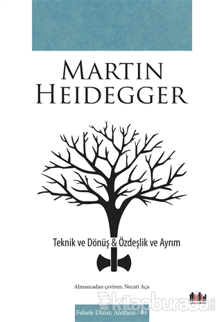 Teknik ve Dönüş & Özdeşlik ve Ayrım %15 indirimli Martin Heidegger