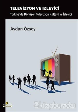 Televizyon ve İzleyici Aydan Özsoy
