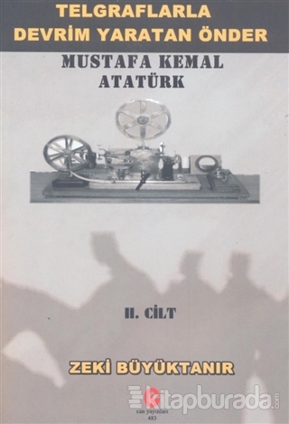 Telgraflarla Devrim Yaratan Önder Mustafa Kemal Atatürk 2. Cilt %15 in