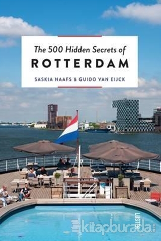 The 500 Hidden Secrets of Rotterdam Saskia Naafs