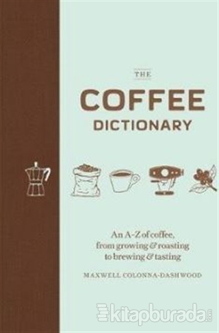 The Coffee Dictionary Maxwell Colonna-Dashwood