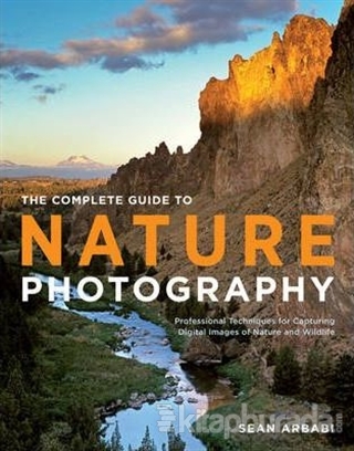 The Complete Guide To Nature Photography Sean Arbabi