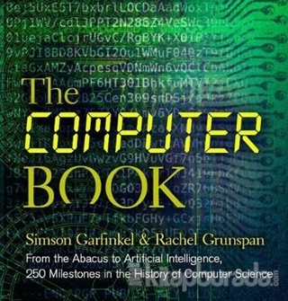 The Computer Book: From the Abacus to Artificial Intelligence, 250 Milestones in the History of Computer Science (Ciltli)