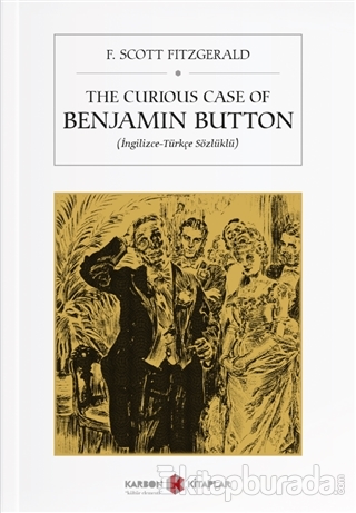The Curious Case of Benjamin Button (İngilizce-Türkçe Sözlüklü) F. Sco