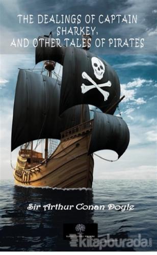 The Dealings Of Captain Sharkey, And Other Tales Of Pirates