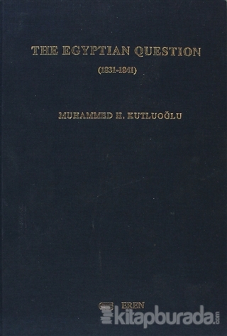 The Egyptian Question (1831-1841) (Ciltli) Muhammed H. Kutluoğlu