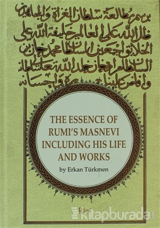 The Essence Of Rumi's Masnevi Including His Life And Works (Ciltli)