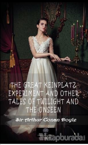 The Great Keinplatz Experiment And Other Tales Of Twilight And The Uns