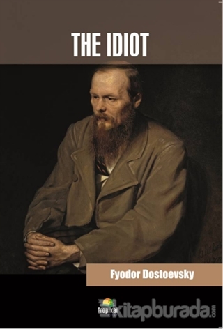 The Idiot Fyodor Dostoevsky