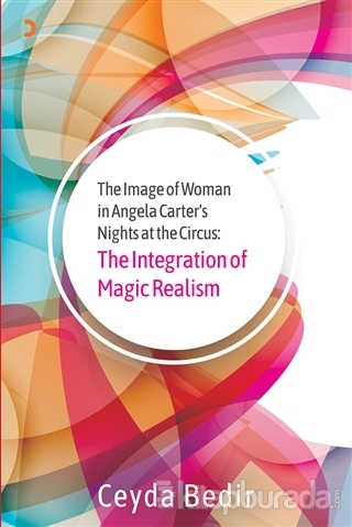 The Image of Woman in Angela Carter's Nights at the Circus: The Integration of Magic Realism